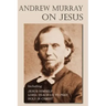 Andrew Murray on Jesus