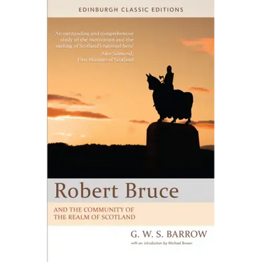 Robert Bruce: And the Community of the Realm of Scotland: An Edinburgh Classic Edition