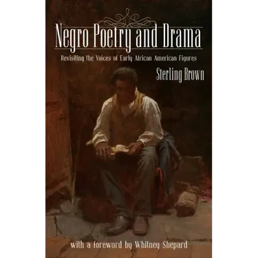 Negro Poetry and Drama: Revisiting the Voices of Early African American Figures