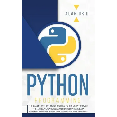 Python Programming: The Easiest Python Crash to Learn the Main Applications as Web Development, Data Analysis, Data Science and Machine Learning