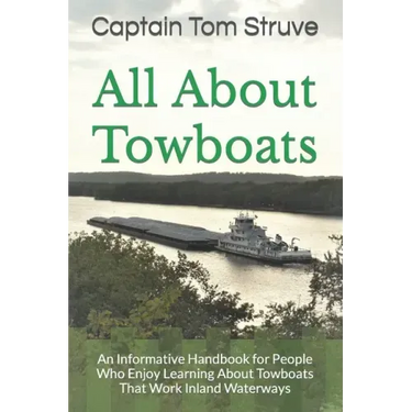 All About Towboats: An Informative Handbook for People Who Enjoy Learning About Towboats That Work Inland Waterways