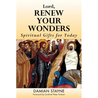 Lord, Renew Your Wonders: Spiritual Gifts for Today