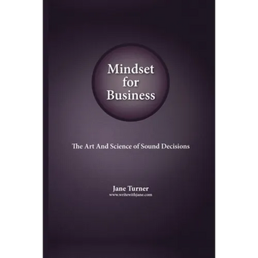Mindset for Business: The Art and Science of Sound Decisions