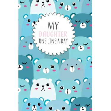 My Daughter One Line a Day: Five Year Memory Book for new Moms.