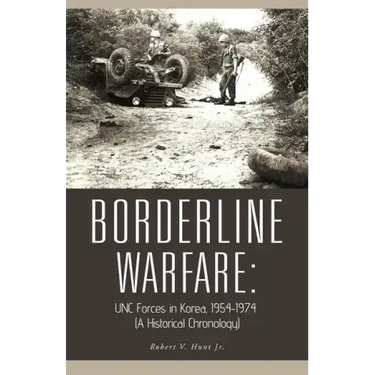 Borderline Warfare: Unc Forces in Korea, 1954-1974 (a Historical Chronology)