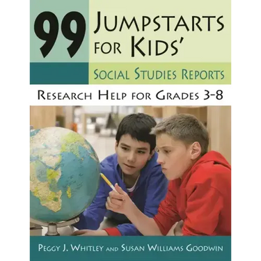 99 Jumpstarts for Kids' Social Studies Reports: Research Help for Grades 3-8