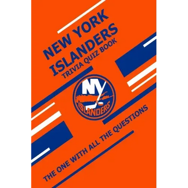 New York Islanders Trivia Quiz Book: The One With All The Questions