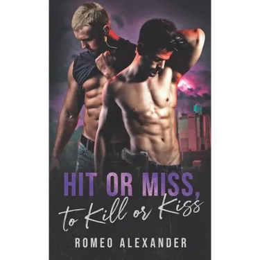 Hit or Miss, to Kill or Kiss
