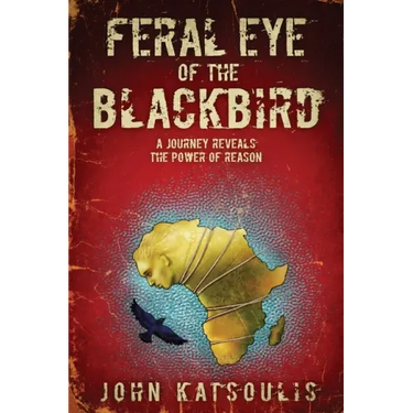 Feral Eye of the Blackbird: A Journey Reveals the Power of Reason
