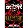 The Ritual Abuse Secrets of The ILLUMINATI - An Insiders First Hand Account