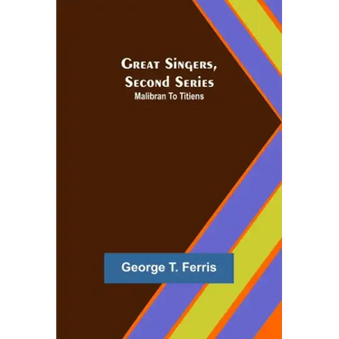 Great Singers, Second Series; Malibran To Titiens