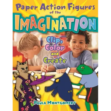 Paper Action Figures of the Imagination: Clip, Color and Create