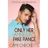 Only Her Amnesiac Fake Fiancé