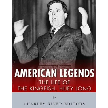 American Legends: The Life of the Kingfish, Huey Long
