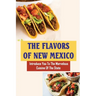 The Flavors Of New Mexico: Introduce You To The Marvelous Cuisine Of The State