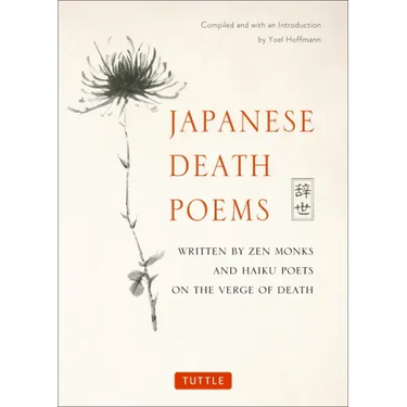 Japanese Death Poems: Written by Zen Monks and Haiku Poets on the Verge of Death