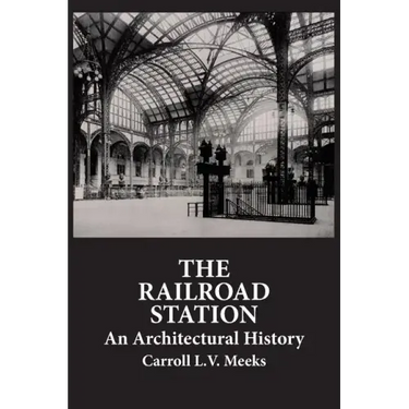 The Railroad Station: An Architectural History