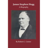 James Stephen Hogg: A Biography