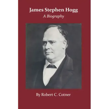 James Stephen Hogg: A Biography