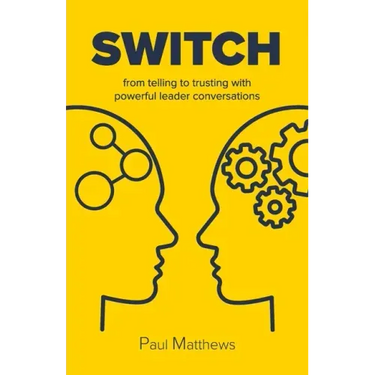 Switch: from telling to trusting with powerful leader conversations