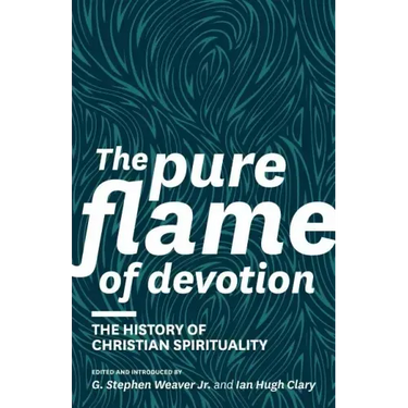 The Pure Flame of Devotion: The History of Christian Spirituality (PB)