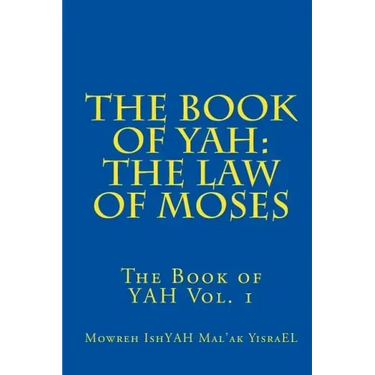 The Book of YAH: The Law of Moses: "The Scriptures of Truth"
