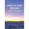 Greenland Travel: A Manual for First-Time Visitors to Greenland