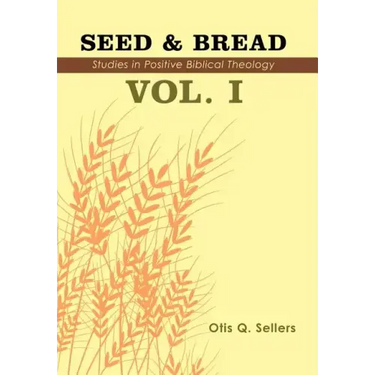 Seed & Bread Vol. I: One Hundred Studies in Positive Biblical Theology