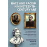 Race and Racism in Nineteenth-Century Art: The Ascendency of Robert Duncanson, Edward Bannister, and Edmonia Lewis