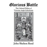 Glorious Battle: The Cultural Politics of Victorian Anglo-Catholicism