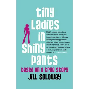 Tiny Ladies in Shiny Pants: Based on a True Story