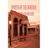 Spirits of the Border: The History and Mystery of Tombstone, AZ.