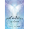 Angels: God's Workforce: A View from Jewish and Christian Scriptures