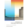 Genesis of the Salk Institute: The Epic of Its Founders
