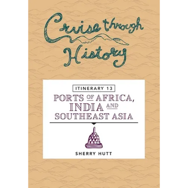 Cruise Through History: Itinerary 13 - Ports of Africa, India and Southeast Asia