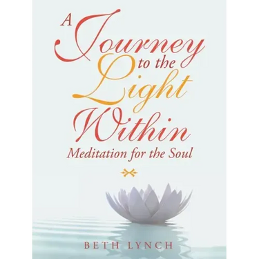A Journey to the Light Within: Meditation for the Soul