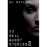 50 Real Ghost Stories 2: More terrifying real life encounters with ghosts and spirits