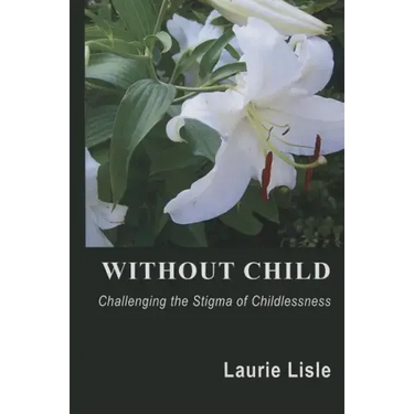 Without Child: Challenging the Stigma of Childlessness