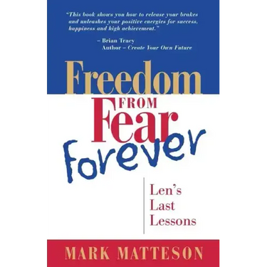 Freedom from Fear Forever: Len's Last Lessons