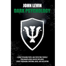 Dark Psychology: A Guide to Reading People and Protecting Yourself from Manipulation, Negative Influence, Covert Persuasion, Emotional