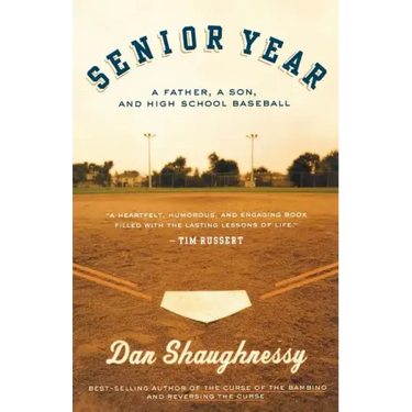 Senior Year: A Father, a Son, and High School Baseball
