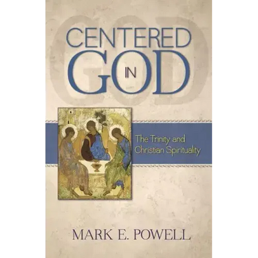 Centered in God: The Trinity and Christian Spirituality
