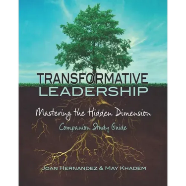 Transformative Leadership: Mastering the Hidden Dimension