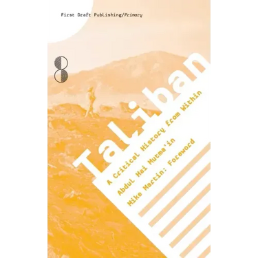 Taliban: A Critical History from Within