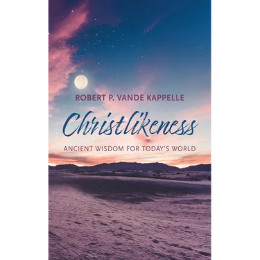 Christlikeness: Ancient Wisdom for Today's World