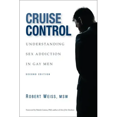 Cruise Control: Understanding Sex Addiction in Gay Men