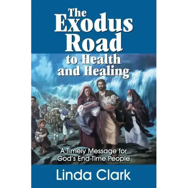 The Exodus Road to Health and Healing: A Timely Message for God's End-Time People