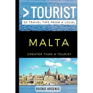 Greater Than a Tourist - Malta: 50 Travel Tips from a Local