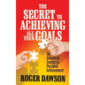 The Secret to Achieving All Your Goals: An Advanced Course in Personal Achievement
