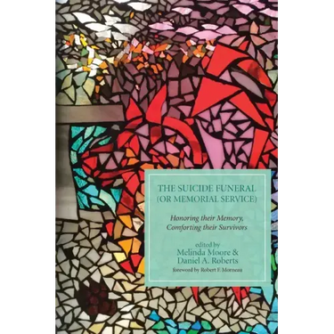 The Suicide Funeral (or Memorial Service): Honoring Their Memory, Comforting Their Survivors